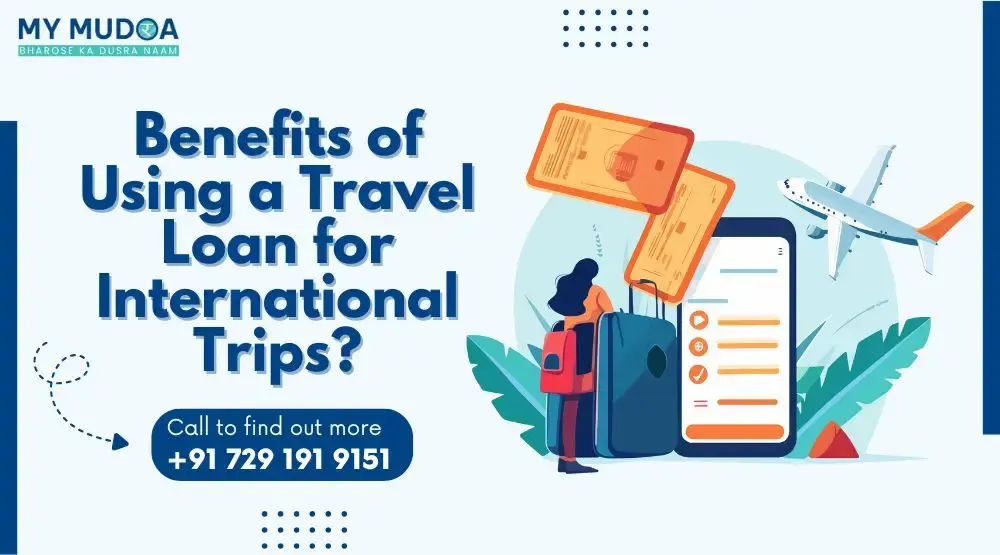 Benefits of Using a Travel Loan for International Trips