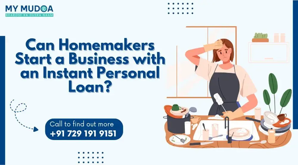 Can Homemakers Start a Business with Instant Personal Loan?