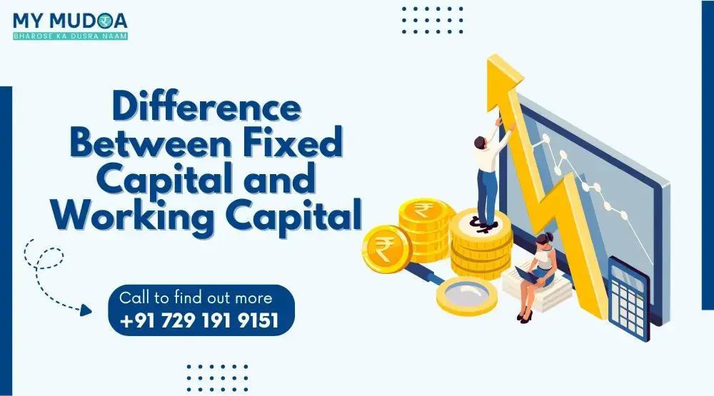 Difference between Fixed Capital and Working Capital