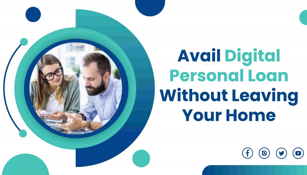 Avail Digital Personal Loan Without Leaving Your Home