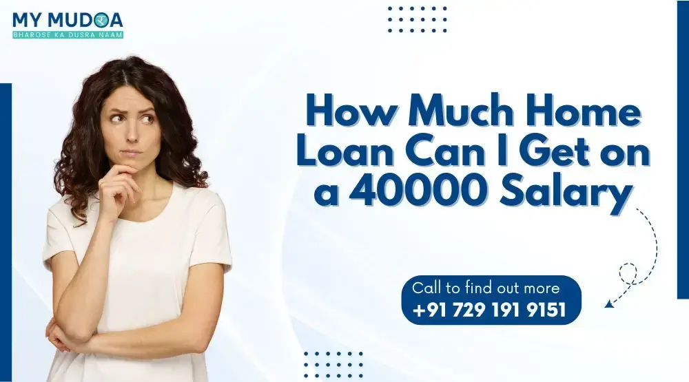 How Much Home Loan Can I Get On A 40000 Salary
