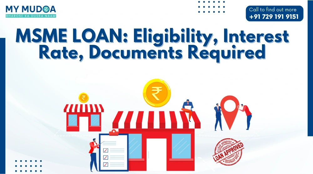 MSME LOAN: Eligibility, Interest Rate, Documents Required