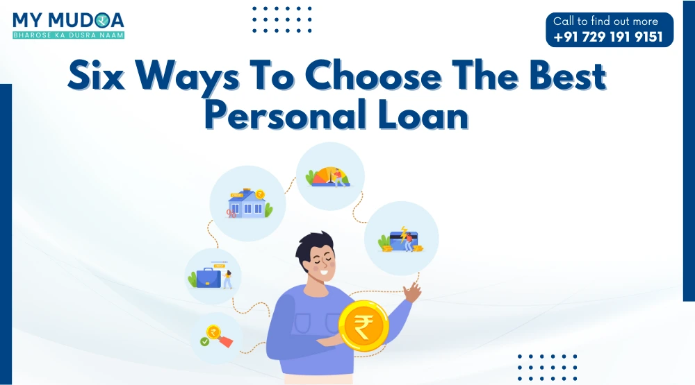 Six Ways To Choose The Best Personal Loan