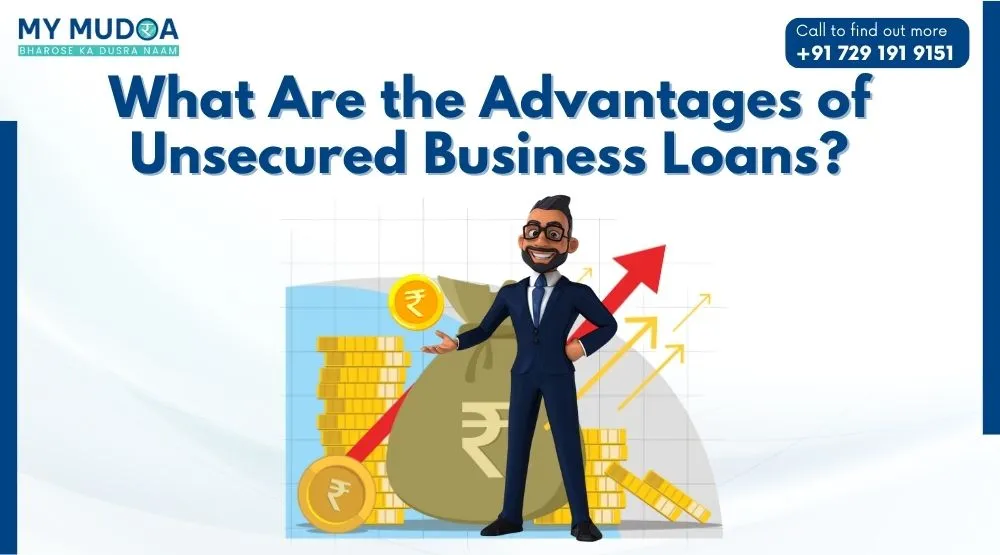 What Are the Advantages of Unsecured Business Loans?