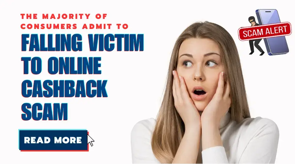The majority of consumers admit to falling victim to online cashback scam