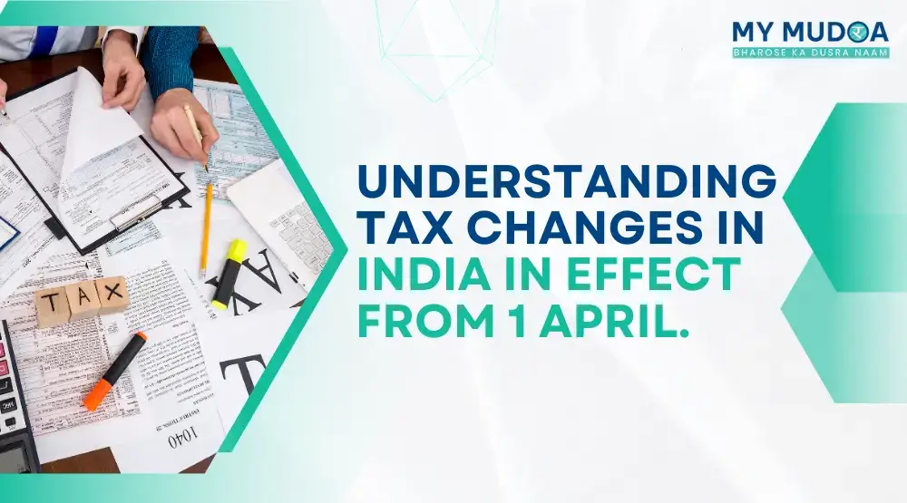 Understanding Tax Changes in India in effect from 1 April