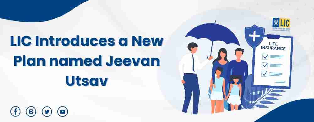 LIC Introduces a New Plan named Jeevan Utsav
