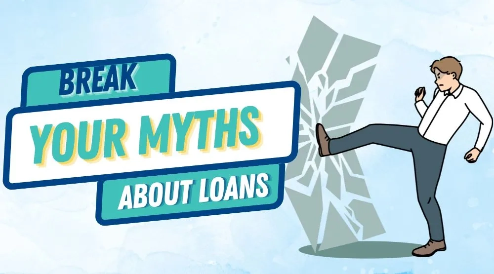 Break your myths about loans