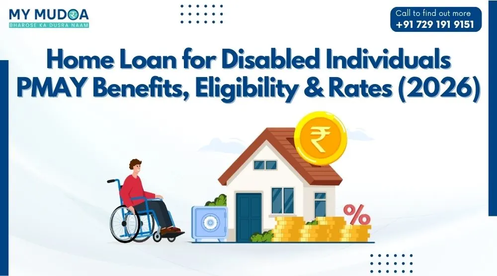 Home Loan for Disabled Individuals: PMAY Benefits, Eligibility & Rates (2026)