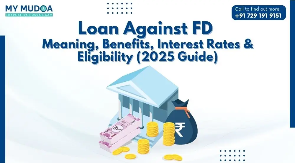 Loan Against FD: Meaning, Benefits & Interest Rates 2025