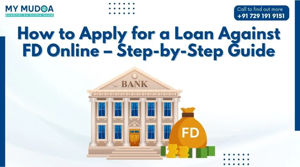 How to Apply for a Loan Against FD Online – Step-by-Step Guide