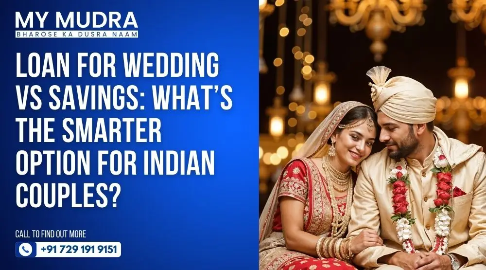 Loan For Wedding Vs Savings: What’s Smarter for Indian Couples?