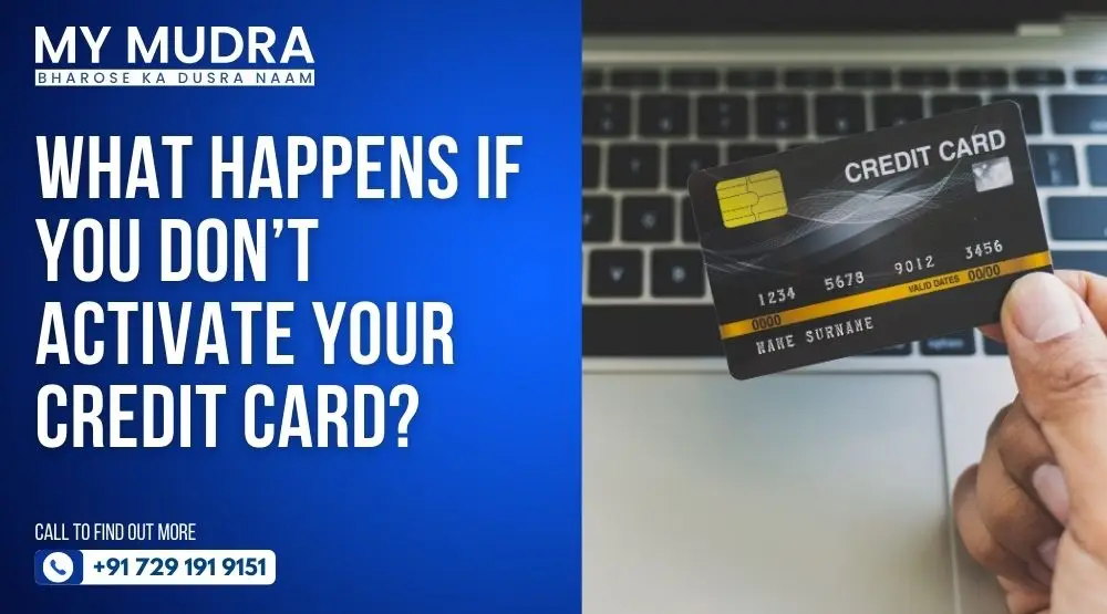 What Happens If You Don’t Activate Your Credit Card?