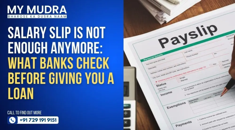 Salary Slip Is Not Enough Anymore: What Banks Check Before Giving You a Loan?