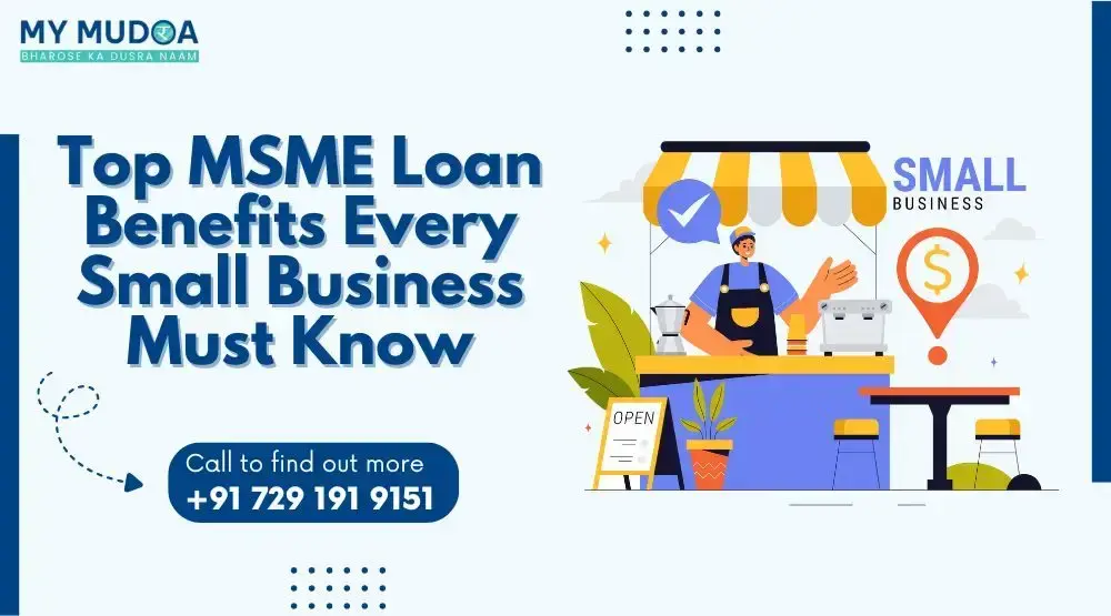 Top MSME Loan Benefits Every Small Business Must Know