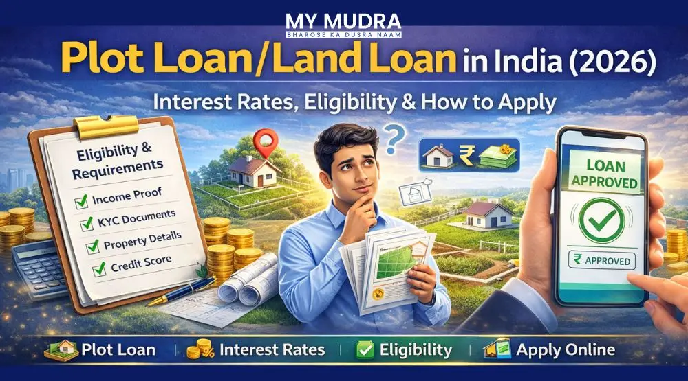 Plot Loan / Land Loan in India: Interest Rates, Eligibility & How to Apply (2026)