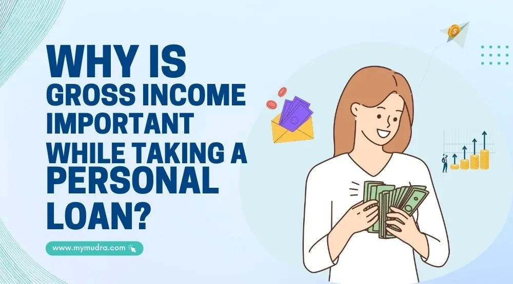 Why Is Gross Income Important While Taking A Personal Loan?