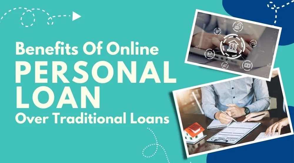 Benefits of Online Personal Loan over Traditional Loans