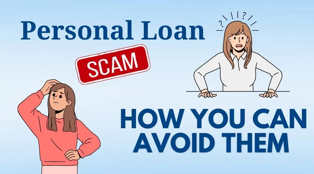 Personal Loan Scams and How You Can Avoid Them!