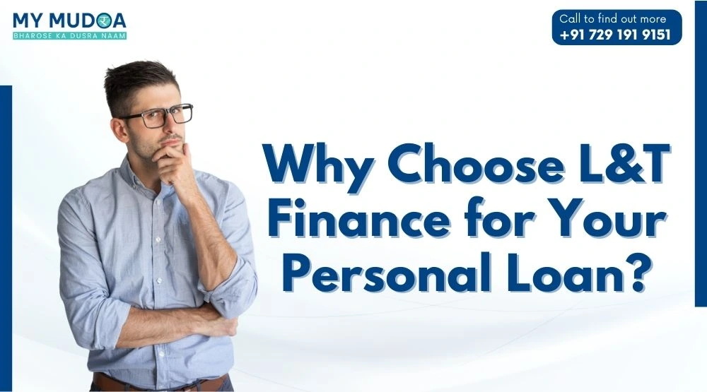 Why Choose L&T Finance for Your Personal Loan?