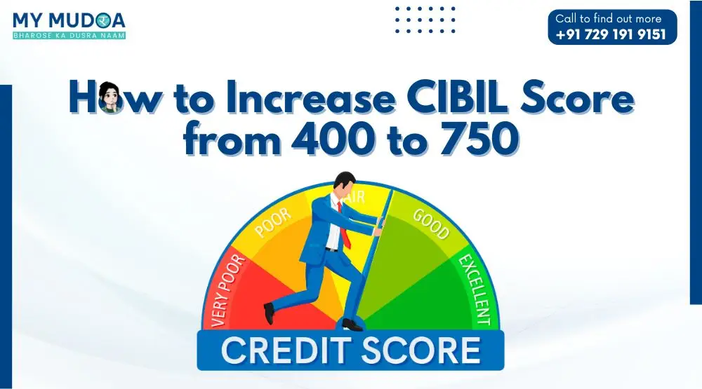 How to Increase CIBIL Score from 400 to 750 Fast