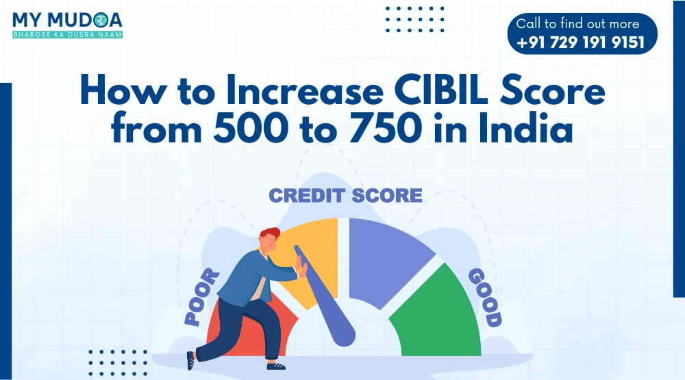 How to Increase CIBIL Score from 500 to 750 in India
