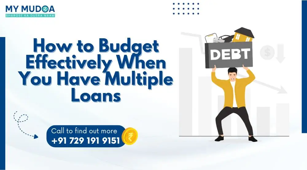How to Budget Effectively When You Have Multiple Loans