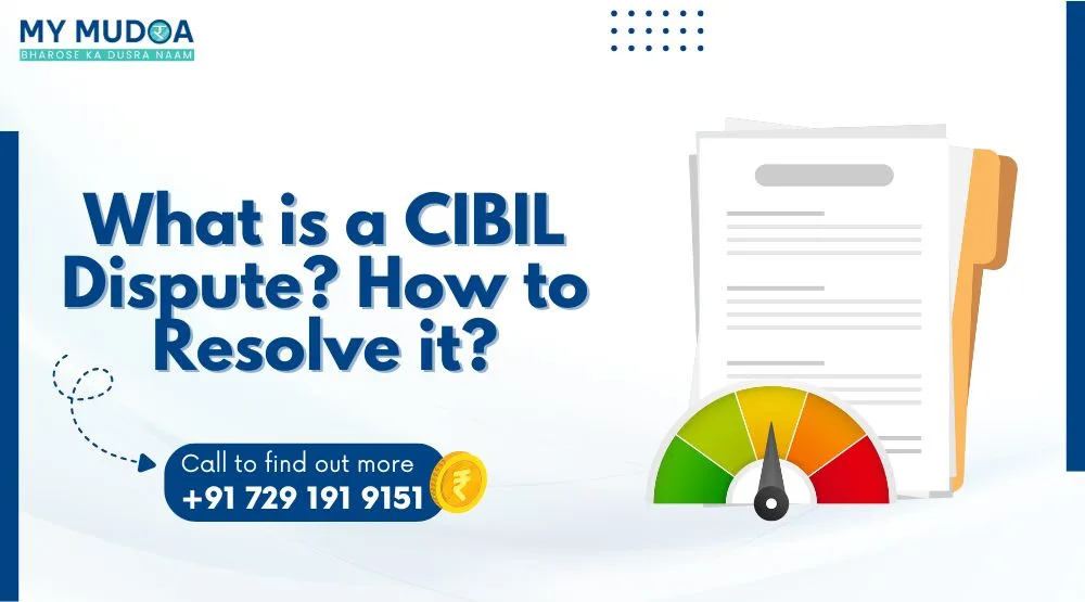 What is a CIBIL Dispute? How to resolve it?