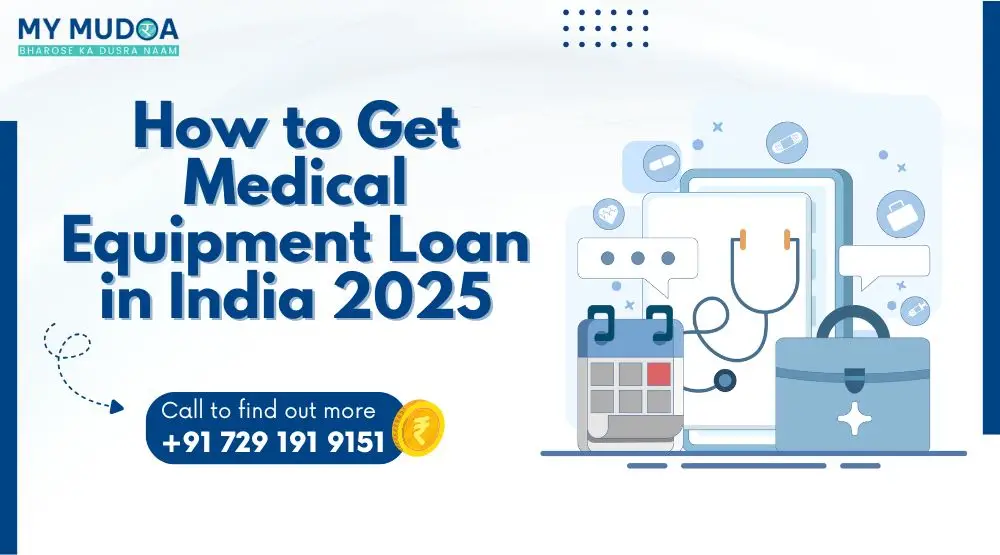 How to Get Medical Equipment Loan in India 2025