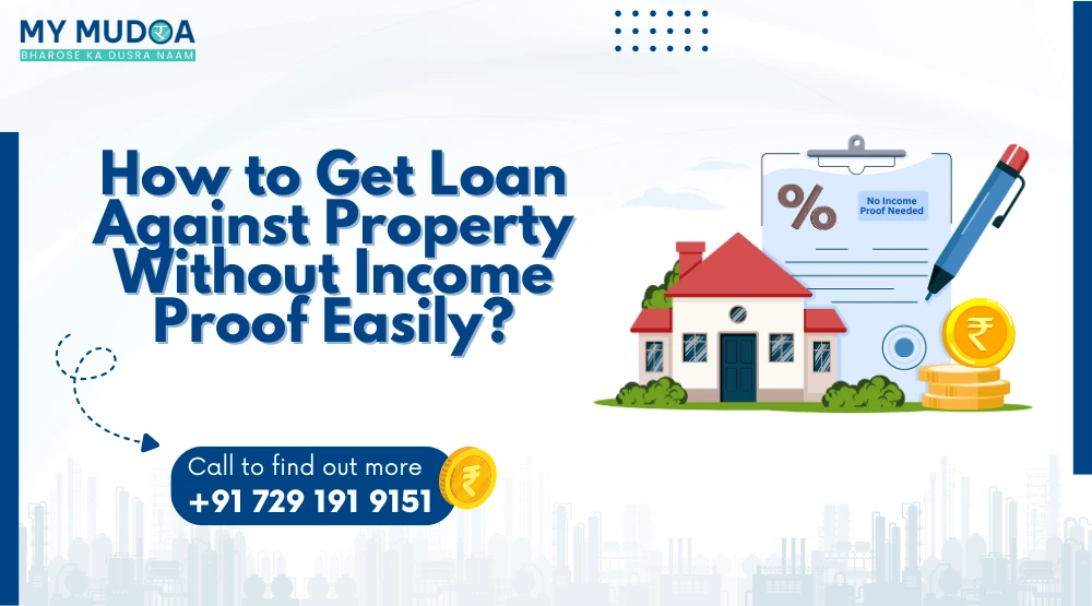 Loan Against Property without Income Proof
